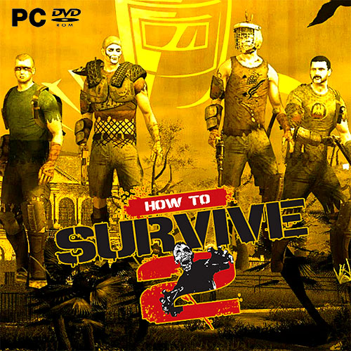 How to Survive 2 (2016/RUS/ENG/MULTI12/RePack) PC