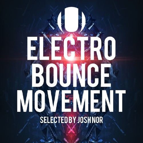 Electro Bounce Movement (Selected by Josh Nor) (2017)
