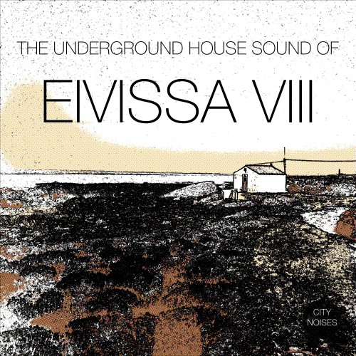 The Underground House Sound of Eivissa, Vol. 8 (2017)