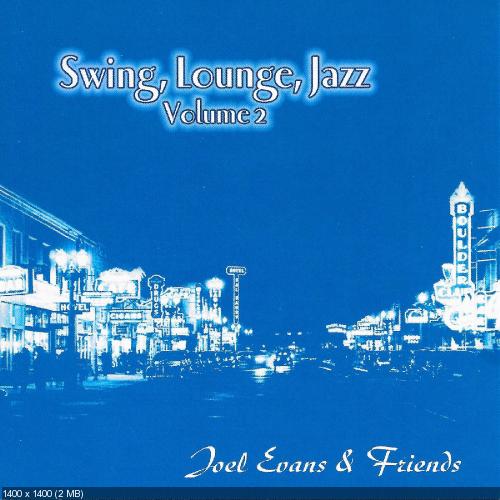 Joel Evans & Friends - Swing, Lounge, Jazz Vol. 2 (2016)