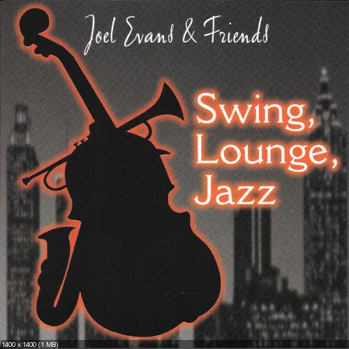 Joel Evans & Friends - Swing, Lounge, Jazz Vol. 1 (2016)