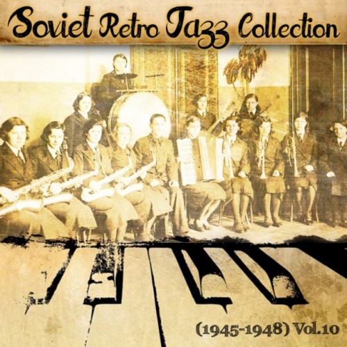 VA - Soviet Retro Jazz Collection 1945-1948 Vol.10 (2016)