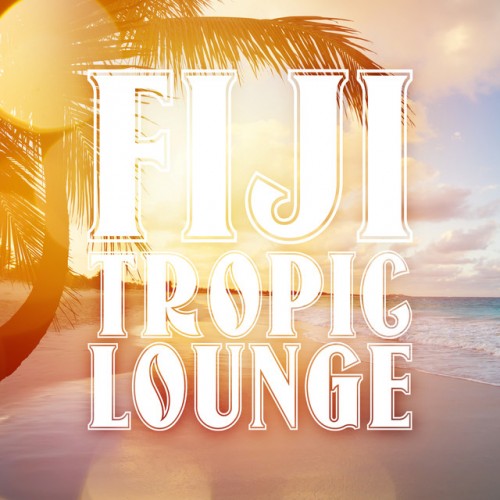 VA - Fiji Tropic Lounge (2016)