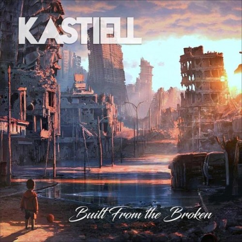 Kastiell - Built from the Broken [ep] (2016)